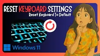 How To Reset Keyboard Settings To Default In Windows 11 - GUIDE