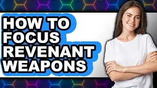 How to Focus Revenant Weapons - Easy Guide