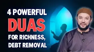 4 POWERFUL Duas for Richness & Debt Removal | Sheikh Samih Jad