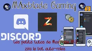 Les petits Tutos de Maxblade #3 : ZIRA bot auto-rôles discord. créé facilement tes rôles automatique
