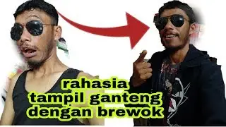 TIPS AGAR TAMPIL GANTENG DENGAN BREWOK