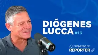 CONVERSA DE REPÓRTER com DIÓGENES LUCCA #13