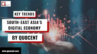 Market trends Competition in Southeast Asia&rsquo;s Digital Economy by Quocent.