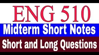 ENG 510 Midterm Short Notes/ ENG510 Short notes / ENG510 Short and long Questions / Midterm Notes VU