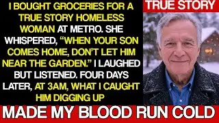 The Homeless Woman I Bought Groceries For:“When Your Son Comes Home, Don’t Let Him Near the Garden.”