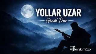 Yollar Uzar Gönül Dar | Yeni Anadolu Türküsü | Türk Halk Müziği