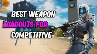 Best Weapon Loadouts For Competitive