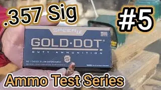 357 Sig Ammo Testing Series: #5 SPEER Gold Dot 125gr| 5