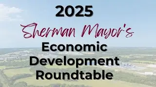 2025 Sherman Mayor's Economic Development Roundtable