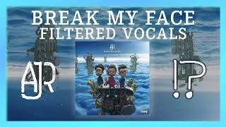 Break My Face (Filtered Vocals) - Original Song By AJR