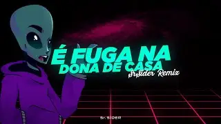 &Eacute; Fuga na Dona de Casa (SrSider Remix) | Lyric V&iacute;deo