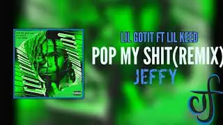 Lil Gotit - Pop My Shit Ft. Lil Keed (Remix)