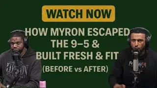 Watch Now “How Myron Escaped the 9–5 & Built Fresh & Fit (Before vs After)”