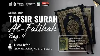 Tafsir Surah Al-Fatihah Bag. 4 - Ust. Irfan Jamaluddin, M.A. hafizhahullah