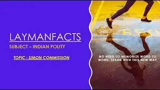 Topic - 11: Simon Commission (The easiest way to learn Indian Polity)