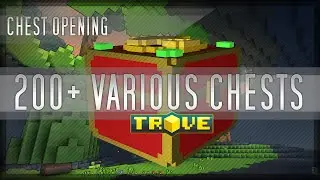 Trove Chest Opening 200+ of them!