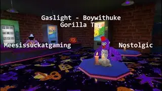 Gorilla tag Gaslight - Boywithuke Remake