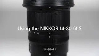 Nikon School: Using the NIKKOR Z 14-30mm f/4 S