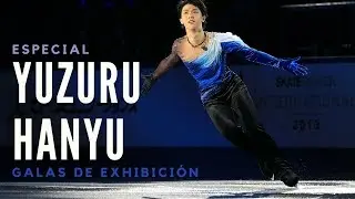 ESPECIAL: Galas de exhibición de Yuzuru Hanyu [2006-2018]