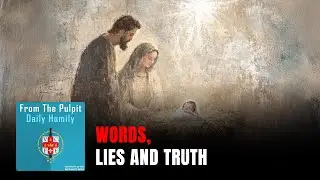 Daily IVE Homilies, December 31st, 2025 -  Words, Lies and Truth