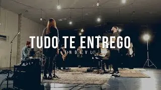 Tudo Te Entrego - INDELÉVEL  (Have it all // Bethel Music)