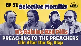 Selective Morality: Big Slap, It&rsquo;s Raining Red Pills, Preaching to the Preachers [S1 | Ep. 31]