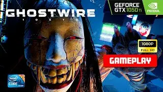 GHOSTWIRE: TOKYO | GAMEPLAY | GTX 1050 TI OC | VISIT A HAUNTED TOKYO CITY IN THIS GAME.