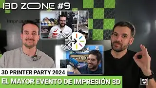 3D PRINTER PARTY 2024 Todo lo que necesitas saber - I3D Zone #9