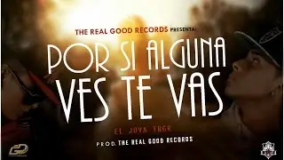 Por si alguna vez te vas - El Jova TRGR -  [PROD ℗ The Real Good Records]