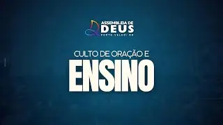 CULTO DE ORAÇÃO E ENSINO  - ASSEMBLEIA DE DEUS PORTO VELHO - RO 29/12/2025