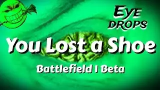 Battlefield 1 Beta -- You Lost a Shoe -- Eye Drops #5