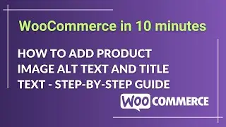 Как добавить альтернативный текст и заголовок изображения товара в WooCommerce &mdash; пошаговое руководство