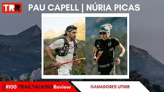TRAILTALKINGReview 100 - El mayor sue&ntilde;o del trail, contado desde dentro - N&uacute;ria Picas y Pau Capell