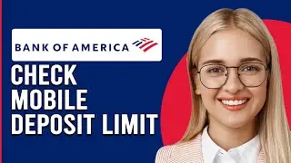 How To Check Mobile Deposit Limit Bank Of America (Know Bank Of America's Mobile Deposit Limit)