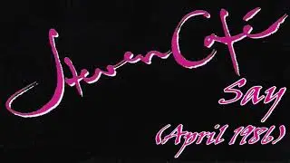 Steven Caf&eacute; - Say (Full Length Original Version) (Fanmade Video) (1986)