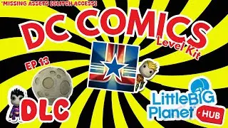 LBP HUB (Beta Restore) - DC Comics [Glitch Access] - Ep13 - Create Mode