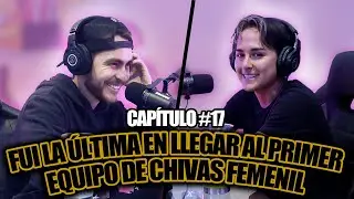 FUI LA ULTIMA EN LLEGAR AL PRIMER EQUIPO DE CHIVAS FEMENIL-BLANCA FELIX-DISFRUTA EL VIAJEpodcast.#17