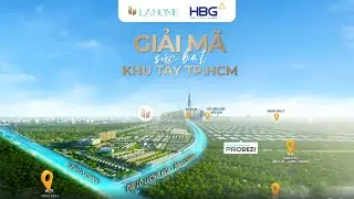 La Home - Unlocking West HCMC's Potential (Northern Edition) | HoaBinh Event Group
