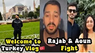 My First Day in Turkey 🇹🇷 | Rajab and Aoun in larai ho gae @rajabbuttnewvlog7 