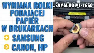 Drukarka SAMSUNG HP CANON nie pobiera papieru wymiana rolki podającej papier w drukarce P1102 ML1660