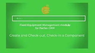 [Perfex CRM Modules - Fixed Equipment Management] Create and Check out, Check in a Component