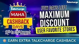 TALKCHARGE MAHA CASHBACK DAYS | MAXIMUM DISCOUNT ON YOUR FAVORITE STORES | FEW DAYS LEFT!!!