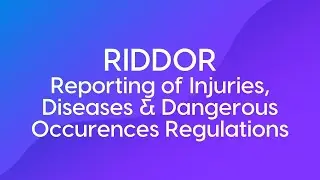 RIDDOR: Reporting of Injuries, Diseases and Dangerous Occurrences Regulations (UK) Course Trailer