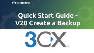 3CX Quick Start Guide - V20 Create a Backup