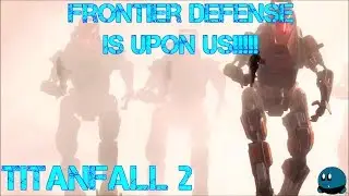 Titanfall 2 - Frontier Defense Is Upon Us