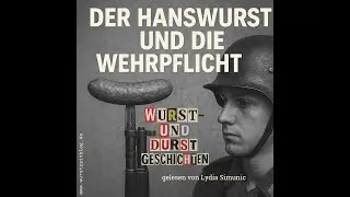 Wurst- und Durstgeschichten – Der Hanswurst und die Wehrpflicht