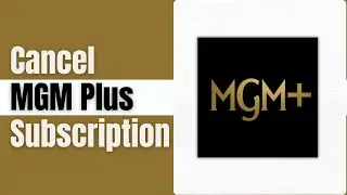 How to Cancel MGM Plus Subscription (Full Guide)