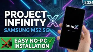 Project Infinity X Custom ROM for Samsung M52 5G &ndash; Easy No-PC Installation (2025)