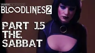 Vampire the Masquerade &ndash; Bloodlines 2 Part 15 The Sabbat