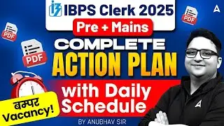 IBPS Clerk 2025 | IBPS Clerk Pre + Mains Complete Action Plan with Daily Schedule | By  Anubhav Sir